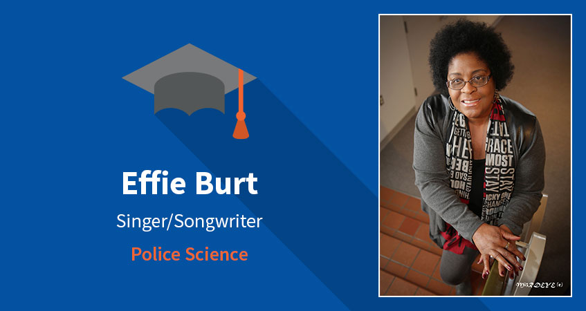 Effie Burt. Singer/Songwriter. Police Science. Read Effie's story.