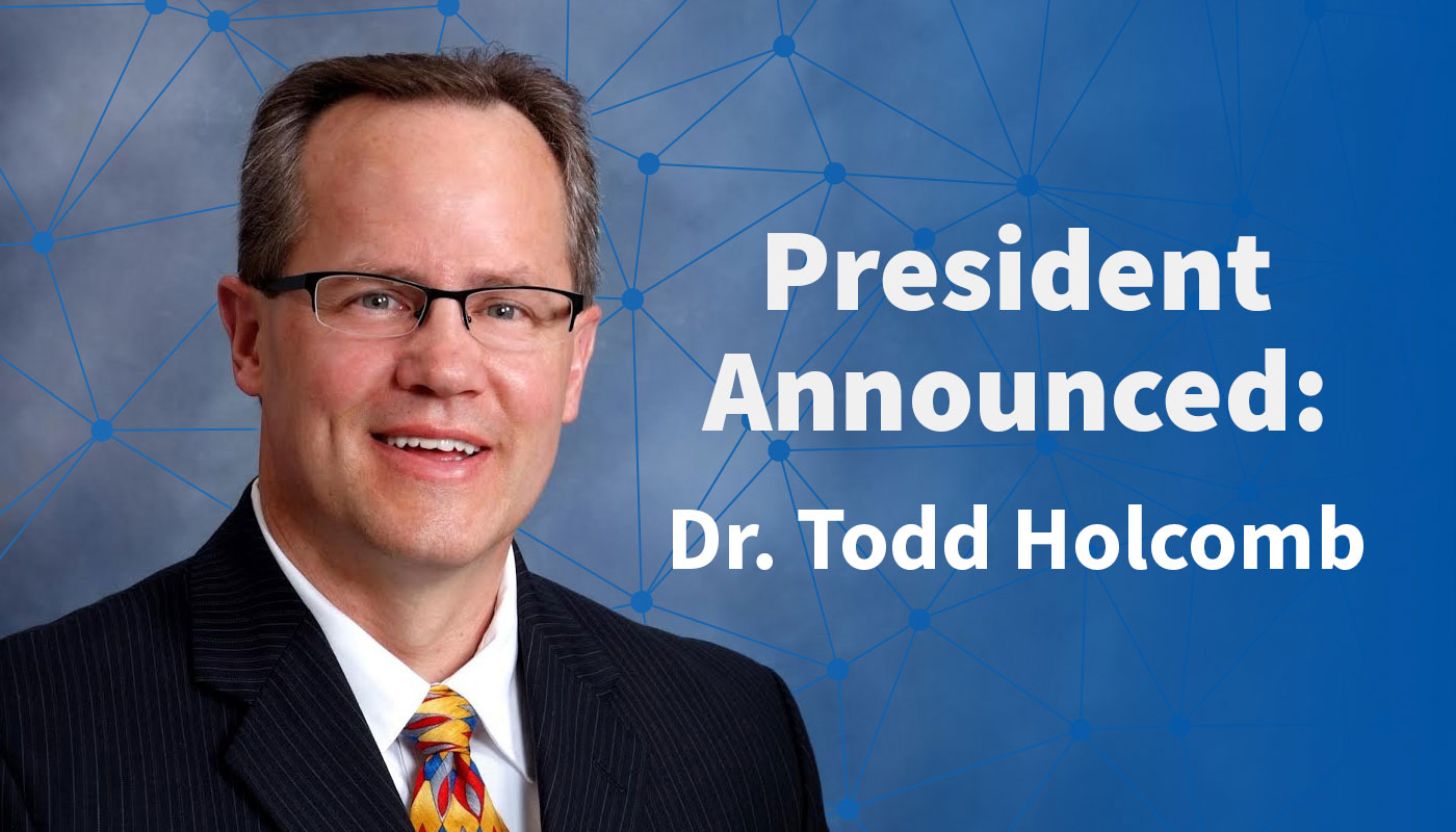 President Announced: Dr. Todd Holcomb