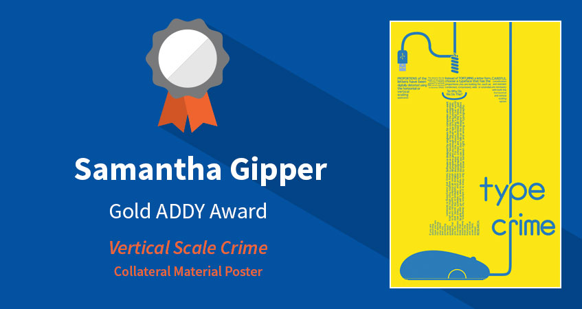 Gold ADDY Award: Vertical Scale Crime. Category: Collateral Material Poster. Student: Samantha Gipper