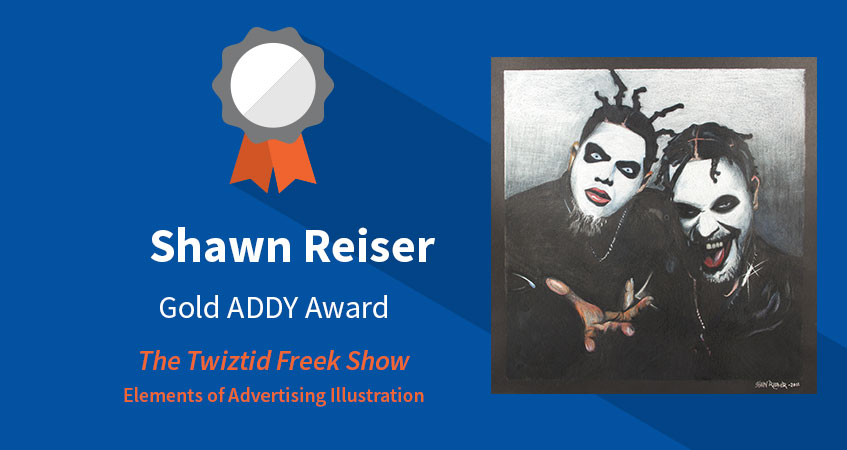 Gold ADDY Award: The Twiztid Freek Show. Category: Elements of Advertising Illustration. Student: Shaun Reiser
