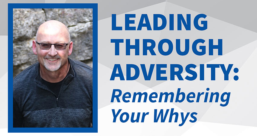 Leading Through Adversity: Remembering Your Whys