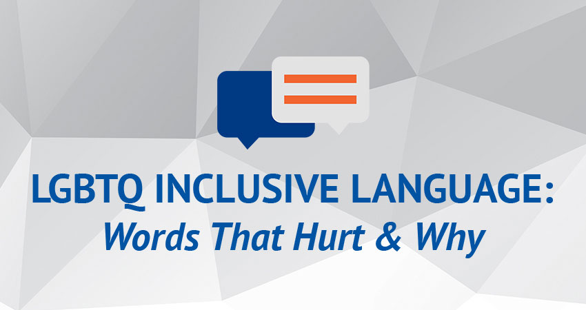LGBTQ Inclusive Language: Words That Hurt & Why