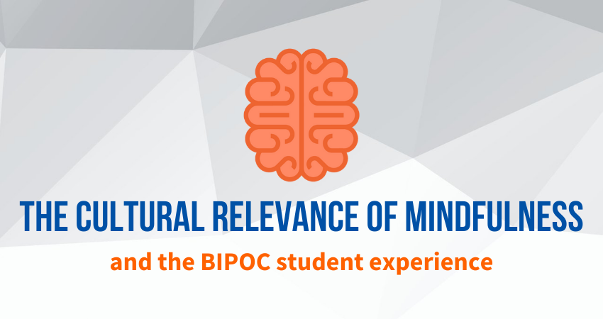 The Cultural Relevance of Mindfulness and the BIPOC Student Experience