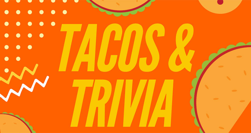 Tacos and Trivia