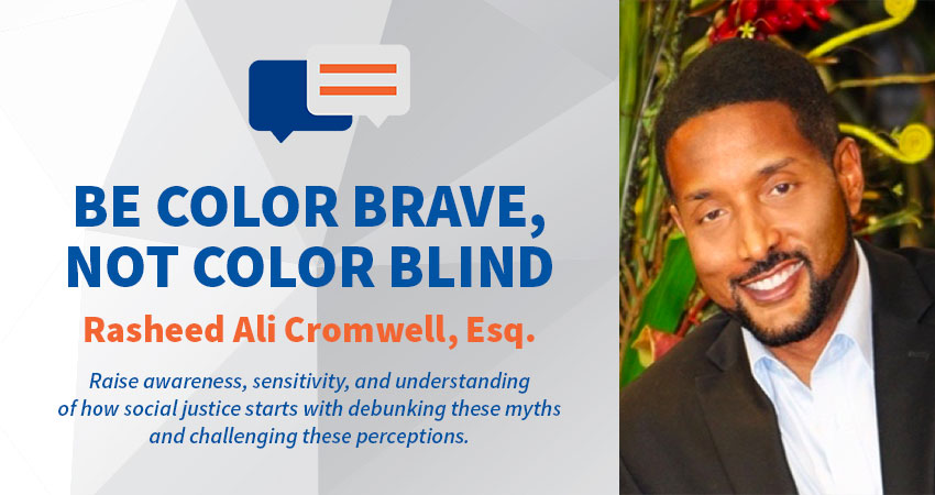 Speaker: Rasheed Ali Cromwell, Esq. Raise awareness, sensitivity, and understanding of how social justice starts with debunking these myths and challenging these perceptions.