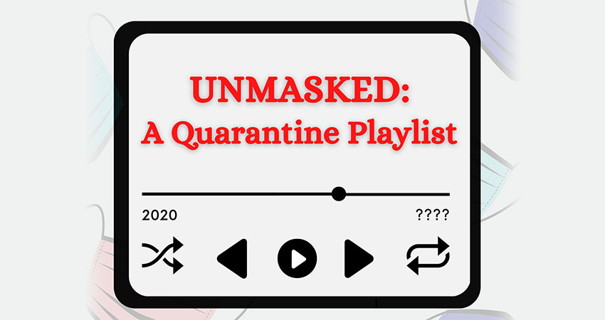 Unmasked: A Quarantine Playlist