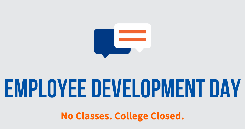 No Classes. College Closed. Employee Development Day