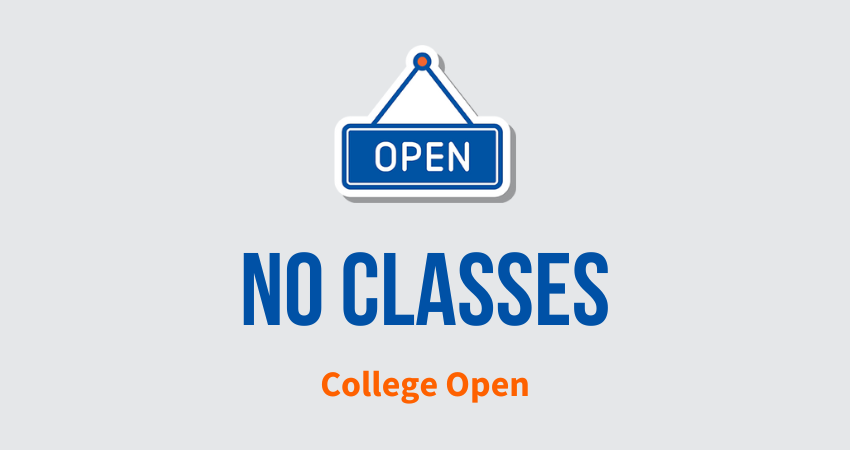 No Classes. College Open